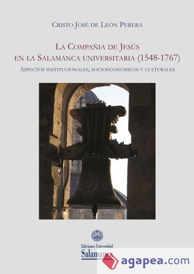 La Compañía de Jesús en la Salamanca Universitaria (1548-1767)