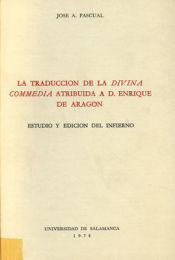 Portada de La Traducción De la divina comedia atribuida a D. Enrique de Aragón. Estudio y edición del infierno: Estudio y edición del Infierno