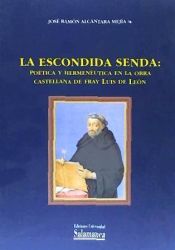 Portada de La escondida senda: poética y hermenéutica en la obra castellana de Fray Luis de León