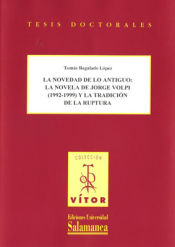 Portada de La novedad de lo antigüo: la novela de Jorge Volpi (1992-1999) y la tradición de la ruptura