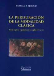 Portada de La perduración de la modalidad clásica. Poesía y prosa españolas de los siglos XVII a XIX