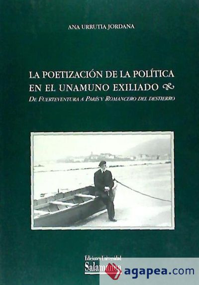 La poetización de la política en el Unamuno exiliado. De Fuerteventura a París y Romancero del destierro