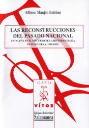 Portada de Las reconstrucciones del pasado nacional: Cataluña en el discurso de la historiografía de posguerra (1939-1959)