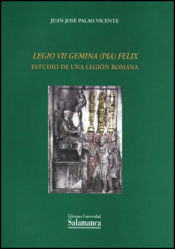 Portada de Legio VII Gemina (Pia) Felix. Estudio de una legión romana