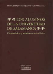 Portada de Los alumnos de la Universidad de Salamanca. Características y rendimiento académico