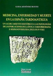 Portada de Medicina, enfermedad y muerte en la España tardoantigua