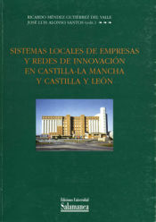 Portada de Sistemas locales de empresas y redes de innovación en Castilla-La Mancha y Castilla y León