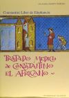 Tratado Medico De Constantino El Africano. Constantini Liber De Elephancia