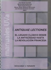 Portada de ANTIQUAE LECTIONES. EL LEGADO CLÁSICO DESDE LA ANTIGÜEDAD HASTA LA REVOLUCIÓN FRANCESA