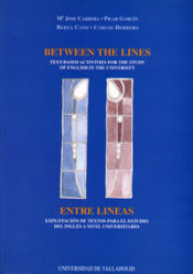 Portada de BETWEEN THE LINES:TEXT BASED ACTIVITIES FOR THE STUDY OF ENGLISH IN THE UNIVERSITY / ENTRE LÍNEAS: EXPLOTACIÓN DE TEXTOS