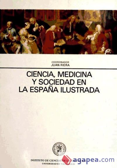 CIENCIA, MEDICINA Y SOCIEDAD EN LA ESPAÑA ILUSTRADA