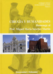 Portada de CIRUGÍA Y HUMANIDADES. HOMENAJE AL PROF. MIGUEL MARÍA SÁNCHEZ MARTÍN