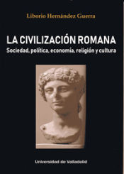 Portada de CIVILIZACIÓN ROMANA, LA. SOCIEDAD, POLÍTICA, ECONOMÍA, RELIGIÓN Y CULTURA