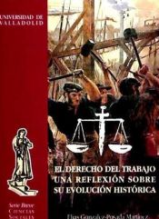 Portada de DERECHO DEL TRABAJO, EL. UNA REFLEXIÓN SOBRE SU EVOLUCIÓN HISTÓRICA