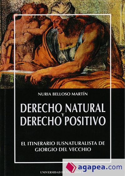 DERECHO NATURAL Y DERECHO POSITIVO. EL ITINERARIO IUSNATURALISTA DE GIORGIO DEL VECCHIO