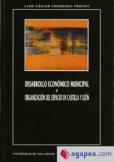 DESARROLLO ECONOMICO MUNICIPAL Y ORGANIZACI&Oacute;N DE ESPACIO EN CASTILLA Y LEON