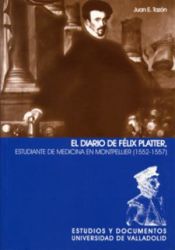 Portada de DIARIO DE FÉLIX PLATTER. ESTUDIANTE DE MEDICINA EN MONTPELLIER (1552-1557), EL