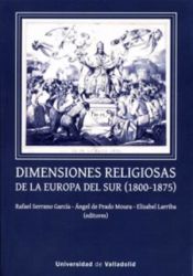 Portada de DIMENSIONES RELIGIOSAS DE LA EUROPA DEL SUR (1800-1875)