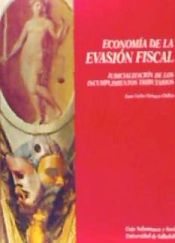 Portada de ECONOMÍA DE LA EVASIÓN FISCAL. JUDICIALIZACIÓN DE LOS INCUMPLIMIENTOS TRIBUTARIOS