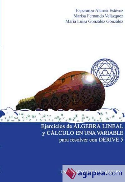 EJERCICIOS DE ALGEBRA LINEAL Y CALCULO EN UNA VARIABLE PARA RESOLVER CON DERIVE 5