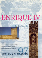 Portada de ENRIQUE IV DE CASTILLA Y SU TIEMPO (SEMANA MARAÑON 97)