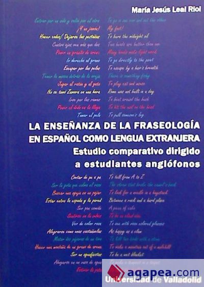 ENSEÑANZA DE LA FRASEOLOGÍA EN ESPAÑOL COMO LENGUA EXTRANJERA, LA. ESTUDIO COMPARATIVO DIRIGIDO A ESTUDIANTES ANGLÓFON