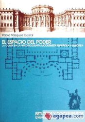 Portada de ESPACIO DEL PODER, EL. LA CORTE EN LA HISTORIOGRAFÍA MODERNISTA ESPAÑOLA Y EUROPEA