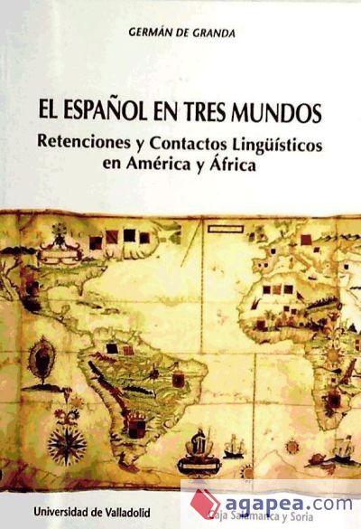 ESPAÑOL EN TRES MUNDOS, EL: RETENCIONES Y CONTACTOS LINGUISTICOS EN AMÉRICA Y AFRICA