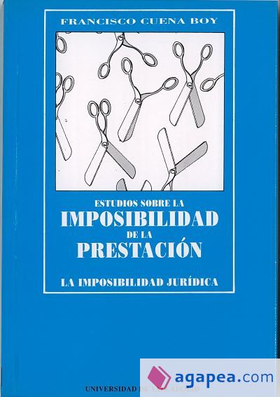 ESTUDIOS SOBRE LA IMPOSIBILIDAD DE LA PRESTACIÓN ESTUDIOS SOBRE LA IMPOSIBILIDAD DE LA PRESTACIÓN