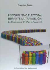 Portada de Editorialismo electoral durante la transición : La Vanguardia, El País y Diario 16