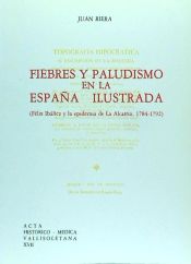 Portada de FIEBRES Y PALUDISMO EN LA ESPAÑA ILUSTRADA. (FELIX IBAÑEZ Y LA EPIDEMIA DE LA ALCARRIA, 1784-1792)
