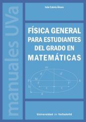 Portada de FÍSICA GENERAL PARA ESTUDIANTES DEL GRADO EN MATEMÁTICAS