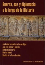 Portada de GUERRA, PAZ Y DIPLOMACIA A LO LARGO DE LA HISTORIA