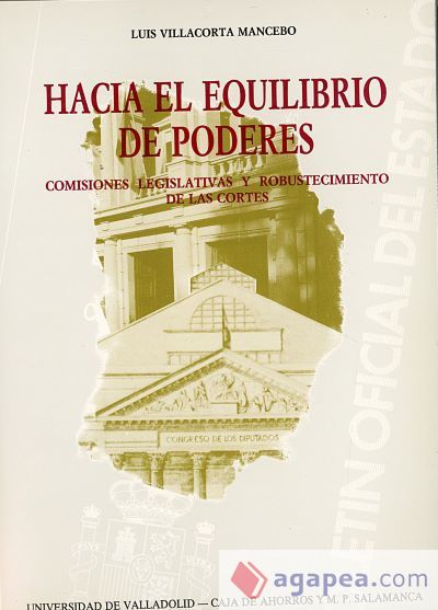 HACIA EL EQUILIBRIO DE PODERES. COMISIONES LEGISLATIVAS Y ROBUSTECIMIENTO DE LAS CORTES