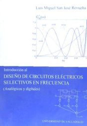 Portada de INTRODUCCIÓN AL DISEÑO DE CIRCUITOS ELÉCTRICOS SELECTIVOS EN FRECUENCIA (ANALÓGICOS Y DIGITALES)