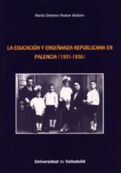 Portada de La educaci&oacute;n y ense&ntilde;anza republicana en Palencia (1931-1936)