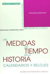 Portada de MEDIDAS DEL TIEMPO EN LA HISTORIA, LAS. CALENDARIOS Y RELOJES. Segunda edición revisada y ampliada