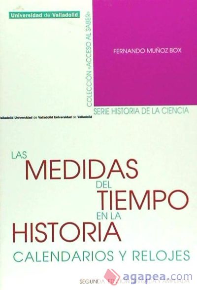 MEDIDAS DEL TIEMPO EN LA HISTORIA, LAS. CALENDARIOS Y RELOJES. Segunda edición revisada y ampliada