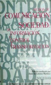 Portada de MEDIOS DE COMUNICACIÓN Y SOCIEDAD: DE INFORMACIÓN A CONTROL Y TRANSFORMACIÓN