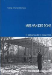 Portada de MIES VAN DER ROHE: EL ESPACIO DE LA AUSENCIA (REIMP.)