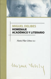 Portada de MIGUEL DELIBES. HOMENAJE ACADÉMICO Y LITERARIO