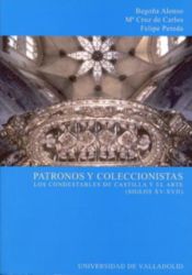 Portada de PATRONOS Y COLECCIONISTAS. LOS CONDESTABLES DE CASTILLA Y EL ARTE (SIGLOS XV-XVII)