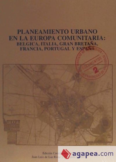 PLANEAMIENTO URBANO EN LA EUROPA COMUNITARIA: BELGICA, ITALIA, GRAN BRETAÑA, FRANCIA, PORTUGAL Y ESPAÑA