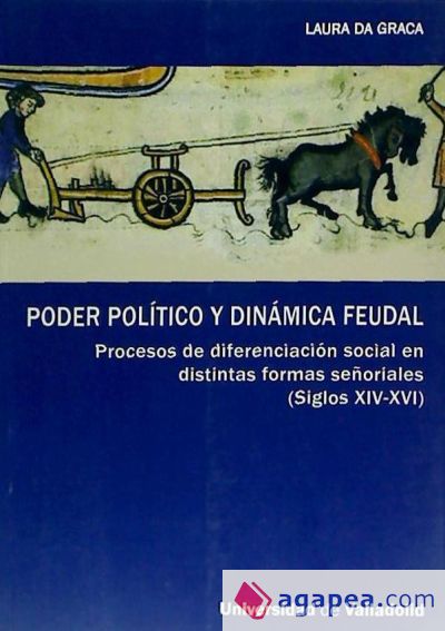 PODER POLÍTICO Y DINÁMICA FEUDAL. PROCESOS DE DIFERENCIACIÓN SOCIAL EN DISTINTAS FORMAS SEÑORIALES (SIGLOS XIV-XVI)