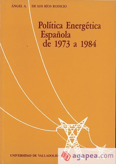 POL&Iacute;TICA ENERG&Eacute;TICA ESPA&Ntilde;OLA DE 1973 A 1984