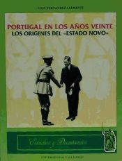 Portada de PORTUGAL EN LOS AÑOS VEINTE. LOS ORIGENES DEL ""ESTADO NOVO""