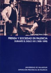 Portada de PRENSA Y SOCIEDAD EN PALENCIA DURANTE EL S.XIX (1808-1898)