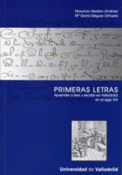 Portada de PRIMERAS LETRAS. APRENDER A LEER Y ESCRIBIR EN VALLADOLID EN EL SIGLO XVI