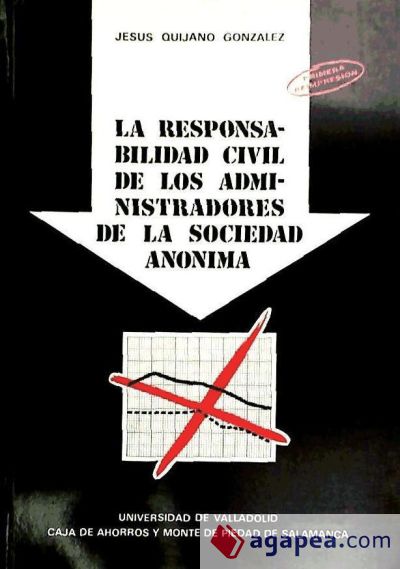 RESPONSABILIDAD CIVIL DE LOS ADMINISTRADORES DE LA SOCIEDAD ANÓNIMA, LA  (1ª REIMPRESIÓN)