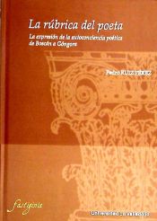 Portada de RÚBRICA DEL POETA, LA. LA EXPRESIÓN DE LA AUTOCONCIENCIA POÉTICA DE BOSCAN A GÓNGORA